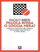 book Pillola rossa o loggia nera? Messaggi gnostici nel cinema tra Matrix, Westworld e Twin Peaks