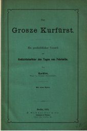 book Der Große Kurfürst : Ein geschichtlicher Versuch zur Gedächtnisfeier des Tages von Fehrbellin