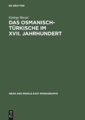 book Das Osmanisch-Türkische im XVII. Jahrhundert: Untersuchungen an den Transkriptionstexten von Jakab Nagy de Harsány