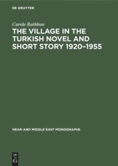 book The Village in the Turkish Novel and Short Story 1920–1955