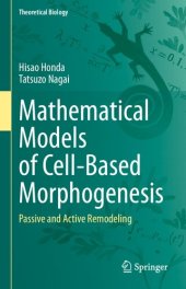 book Mathematical Models of Cell-Based Morphogenesis: Passive and Active Remodeling (Theoretical Biology)