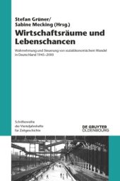 book Wirtschaftsräume und Lebenschancen: Wahrnehmung und Steuerung von sozialökonomischem Wandel in Deutschland 1945-2000