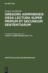 book Gregorii Ariminensis OESA Lectura super Primum et Secundum Sententiarum: Tomus II Super Primum (Dist 7-17)