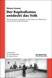 book Der Kapitalismus entdeckt das Volk: Wie die deutschen Großbanken in den 1950er und 1960er Jahren zu ihrer privaten Kundschaft kamen