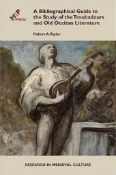 book Bibliographical Guide to the Study of the Troubadours and Old Occitan Literature