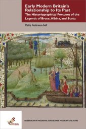 book Early Modern Britain’s Relationship to Its Past: The Historiographical Fortunes of the Legends of Brute, Albina, and Scota