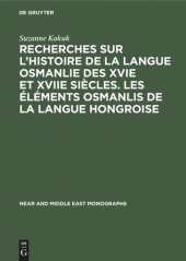 book Recherches sur l’histoire de la langue osmanlie des XVIe et XVIIe siècles. Les éléments osmanlis de la langue hongroise