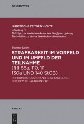 book Strafbarkeit im Vorfeld und im Umfeld der Teilnahme (§§ 88a, 110, 111, 130a und 140 StGB): Reformdiskussion und Gesetzgebung seit dem 19. Jahrhundert