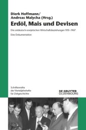 book Erdöl, Mais und Devisen: Die ostdeutsch-sowjetischen Wirtschaftsbeziehungen 1951-1967. Eine Dokumentation