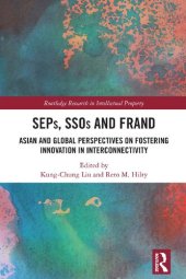 book SEPs, SSOs and FRAND: Asian and Global Perspectives on Fostering Innovation in Interconnectivity (Routledge Research in Intellectual Property)