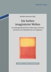 book Die Farben imaginierter Welten: Zur Kulturgeschichte ihrer Codierung in Literatur und Kunst vom Mittelalter bis zur Gegenwart