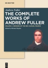 book The Complete Works of Andrew Fuller: Volume 4 Memoirs of the Rev. Samuel Pearce