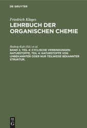 book Lehrbuch der organischen Chemie: Band 2, Teil 4 Cyclische Verbindungen. Naturstoffe, Teil 4: Naturstoffe von unbekannter oder nur teilweise bekannter Struktur.