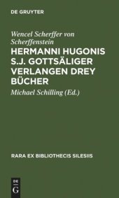 book Hermanni Hugonis S.J. Gottsäliger Verlangen Drey Bücher: (1662)