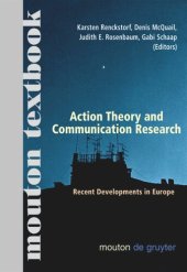 book Action Theory and Communication Research: Recent Developments in Europe. (Mouton Textbook)