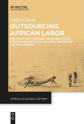 book Outsourcing African Labor: Kru Migratory Workers in Global Ports, Estates and Battlefields until the End of the 19th Century