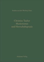 book Manierismus und Herrschaftspraxis: Die Kunst der Politik und die Kunstpolitik am Hof von François I