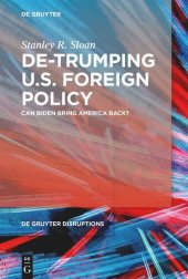 book De-Trumping U.S. Foreign Policy: Can Biden Bring America Back?