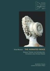 book The Animated Image: Roman Theory on Naturalism, Vividness and Divine Power