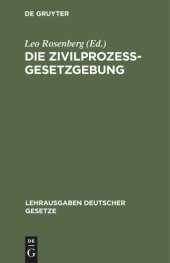 book Die Zivilprozessgesetzgebung: Sachlich geordnet, mit systematischen Paragraphenüberschriften und ausführlichem Sachregister