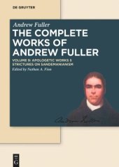 book The Complete Works of Andrew Fuller. Volume 9 Apologetic Works 5: Strictures on Sandemanianism