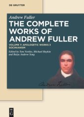 book The Complete Works of Andrew Fuller. Volume 7 Apologetic Works 3: Socinianism