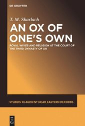 book An Ox of One's Own: Royal Wives and Religion at the Court of the Third Dynasty of Ur