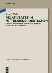 book Relativsätze im Mittelniederdeutschen: Korpuslinguistische Untersuchungen zu Struktur und Gebrauch