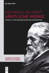 book Heinrich Rickert: Sämtliche Werke. Band 2 Der Gegenstand der Erkenntnis: Historisch-kritische Ausgabe. Teil 1: 2. Auflage (1904). 1. Auflage durch editorischen Apparat. Teil 2: 6. Auflage (1928). 3. und 4./5. Auflage durch editorischen Apparat