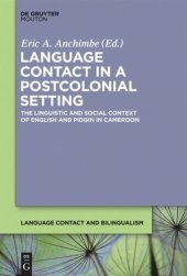 book Language Contact in a Postcolonial Setting: The Linguistic and Social Context of English and Pidgin in Cameroon