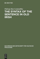 book The Syntax of the Sentence in Old Irish: Selected Studies from a Descriptive, Historical and Comparative Point of View. New Edition with Additional Notes and an Extended Bibliography