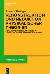 book Rekonstruktion und Reduktion physikalischer Theorien: Der Ansatz von Erhard Scheibe an Beispielen aus der Astroteilchenphysik