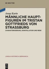 book Männliche Hauptfiguren im "Tristan" Gottfrieds von Straßburg: Charakterisierung, Konstellation und Rede