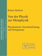 book Von der Physik zur Metaphysik: Physikalische Vereinheitlichung und Stringansatz