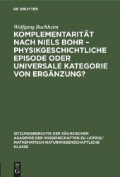 book Komplementarität nach Niels Bohr – Physikgeschichtliche Episode oder universale Kategorie von Ergänzung?