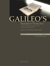 book Galileo's O: Volume I/II Galileo's Sidereus nuncius: A comparison of the proof copy (New York) with other paradigmatic copies (Vol. I). Needham: Galileo makes a book: the first edition of Sidereus nuncius, Venice 1610 (Vol. II)