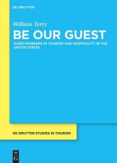 book Be Our Guest: Guestworkers in Tourism and Hospitality in the United States