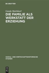 book Die Familie als Werkstatt der Erziehung: Rollenbilder des Kindertheaters und soziale Realität im späten 18. Jahrhundert