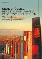 book Gras drüber … Bergbau und Umwelt im deutsch-deutschen Vergleich: Begleitband zur Sonderausstellung des Deutschen Bergbau-Museums Bochum im Jahr 2022