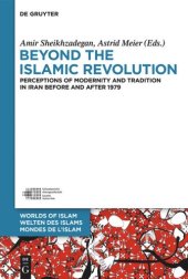 book Beyond the Islamic Revolution: Perceptions of Modernity and Tradition in Iran before and after 1979