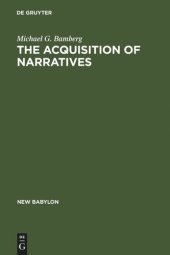 book The Acquisition of Narratives: Learning to Use Language