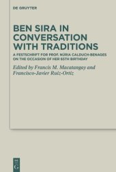 book Ben Sira in Conversation with Traditions: A Festschrift for Prof. Núria Calduch-Benages on the Occasion of Her 65th Birthday