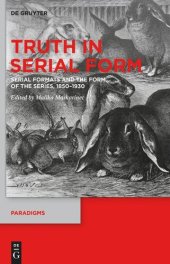 book Truth in Serial Form: Serial Formats and the Form of the Series, 1850–1930