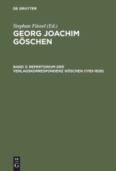 book Georg Joachim Göschen: Band 3 Repertorium der Verlagskorrespondenz Göschen (1783–1828)