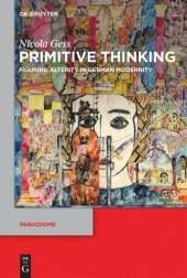 book Primitive Thinking: Figuring Alterity in German Modernity