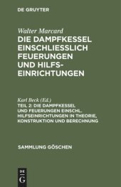 book Die Dampfkessel einschliesslich Feuerungen und Hilfseinrichtungen: Teil 2 Die Dampfkessel und Feuerungen einschl. Hilfseinrichtungen in Theorie, Konstruktion und Berechnung