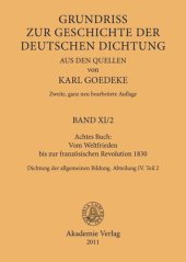 book Karl Goedeke. Grundriss zur Geschichte der deutschen Dichtung aus den Quellen. BAND XI.2 Achtes Buch: Vom Weltfrieden bis zur französischen Revolution 1830: Dichtung der allgemeinen Bildung. Abteilung IV. Teil 2