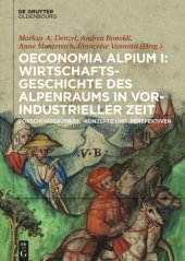 book Oeconomia Alpium. I Oeconomia Alpium I: Wirtschaftsgeschichte des Alpenraums in vorindustrieller Zeit.: Forschungsaufriss, -konzepte und -perspektiven