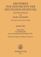 book Karl Goedeke. Grundriss zur Geschichte der deutschen Dichtung aus den Quellen. BAND XIII Achtes Buch: Vom Weltfrieden bis zur französischen Revolution 1830: Dichtung der allgemeinen Bildung. Abteilung VI