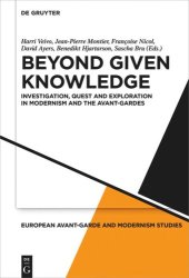 book Beyond Given Knowledge: Investigation, Quest and Exploration in Modernism and the Avant-Gardes